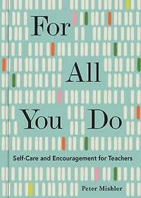 for All You Do: Self-Care and Encouragement Teachers