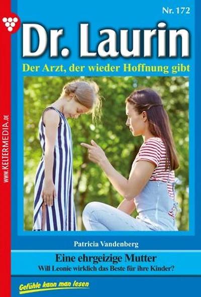 Eine ehrgeizige Mutter: Dr. Laurin 172 – Arztroman