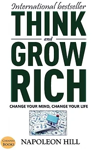 Think And Grow Rich: Change Your Mind, Change Your Life: (International Bestseller)
