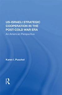 U.s. - Israeli Strategic Cooperation The Post-cold War Era: An American Perspective