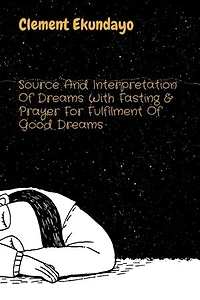 Source And Interpretation Of Dreams With Fasting & Prayer For Fulfilment Of Good Dreams