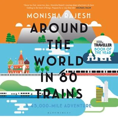 Around the World in 80 Trains: A 45,000-Mile Adventure