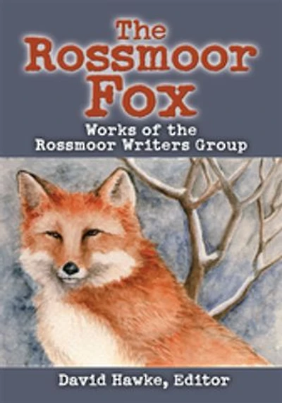 The Rossmoor Fox: Works of the Rossmore Writers Group