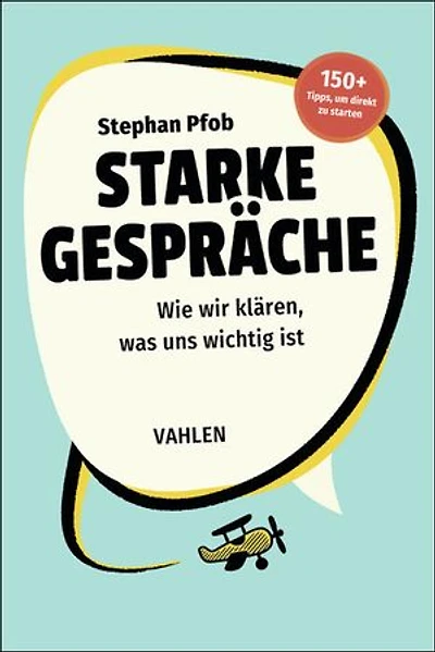 Starke Gespräche: Wie wir klären, was uns wichtig ist