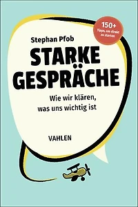 Starke Gespräche: Wie wir klären, was uns wichtig ist