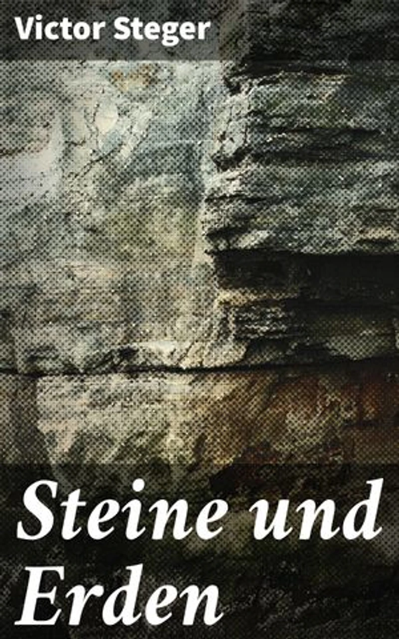 Steine und Erden: Eine geologische Entdeckungsreise durch die Erdkruste