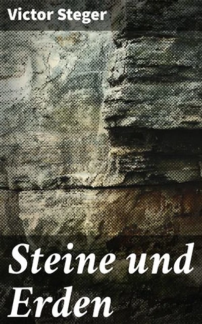 Steine und Erden: Eine geologische Entdeckungsreise durch die Erdkruste
