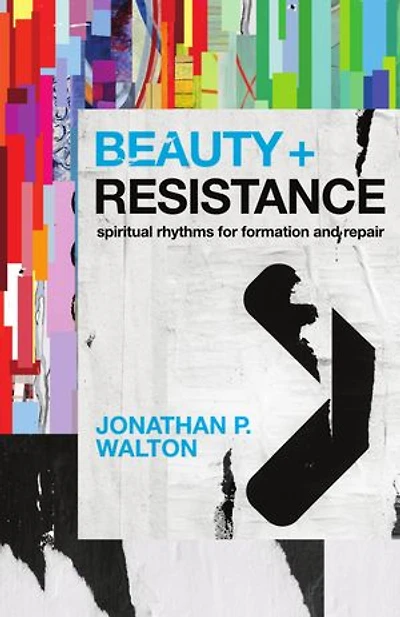 Beauty and Resistance: Spiritual Rhythms for Formation and Repair