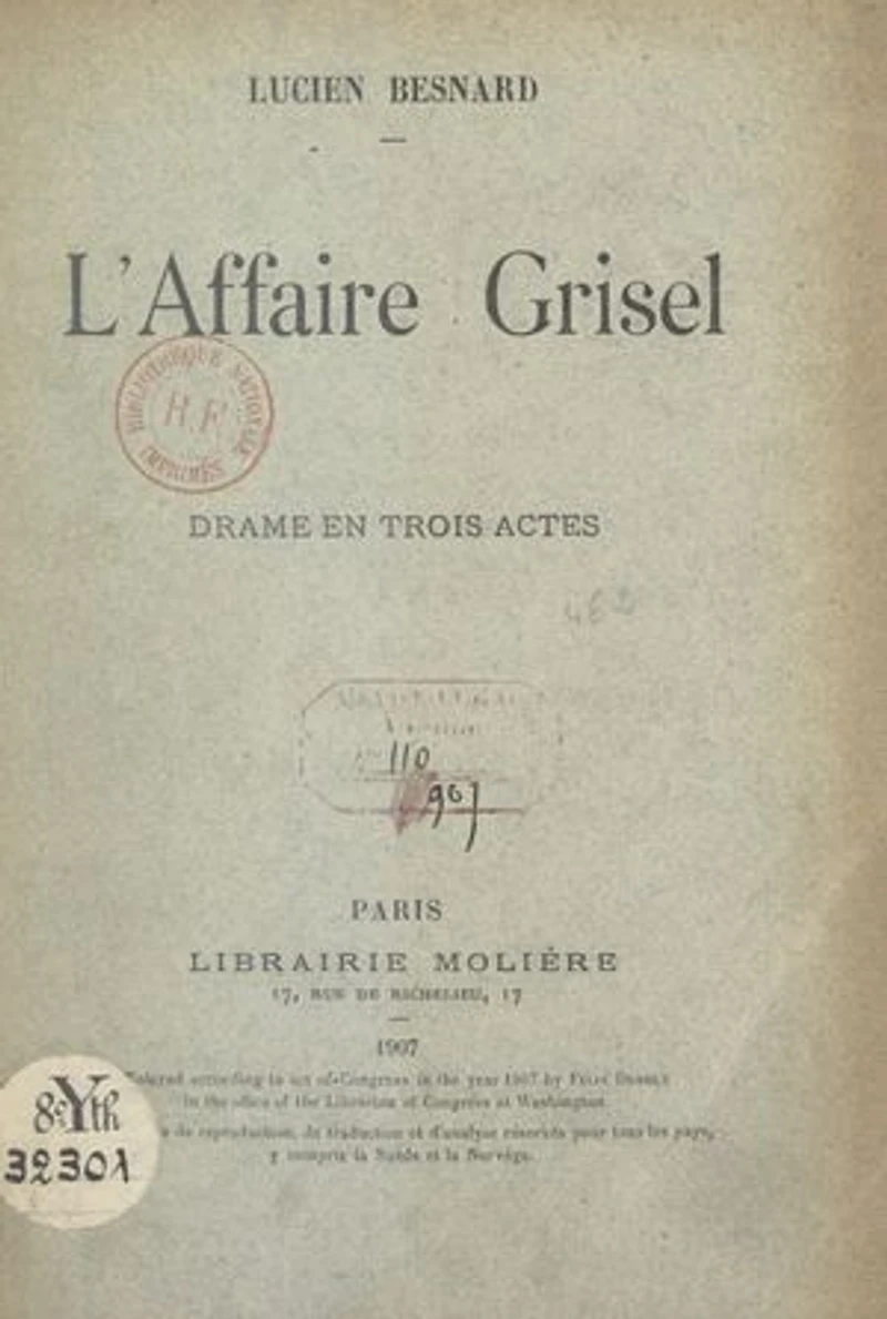 L'affaire Grisel: Drame en 3 actes, représenté pour la première fois à Paris sur le Théâtre du Peuple, le 24 mars 1904