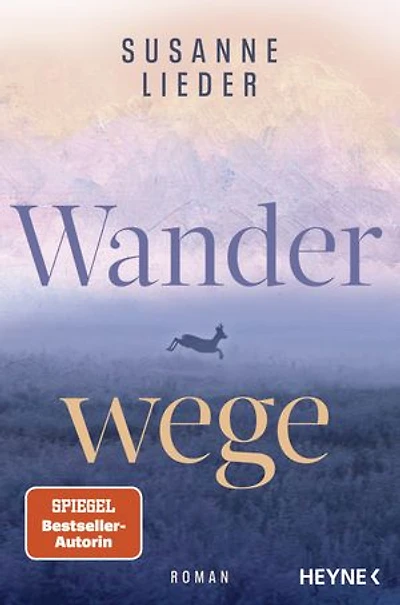Wanderwege: Roman - Ein Roman über die Aussöhnung mit dem eigenen Schicksal und die Kraft der Natur - von der SPIEGEL-Bestsellerautorin