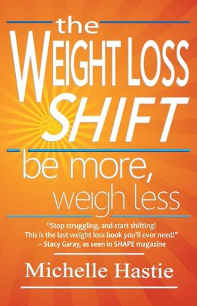 The Weight Loss Shift: Be More, Weigh Less