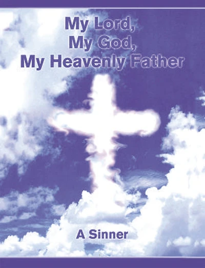 My Lord, God, Heavenly Father