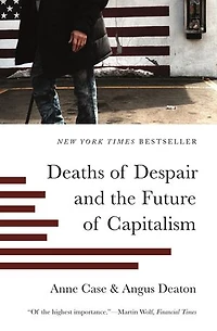 Deaths of Despair and the Future Capitalism