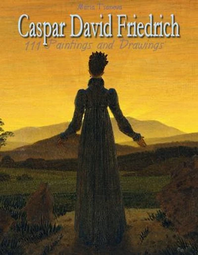 Caspar David Friedrich: 111 Paintings and Drawings