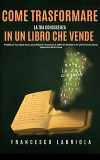 Diventa Un Autorità del Tuo Settore con Il Libro da Imprenditore-Autore: Costruisci Il Tuo BookFunnel Senza Case Editrici e Incassa il 100% dei Profitti in 30 Giorni | Anche Senza Aver Mai Scritto