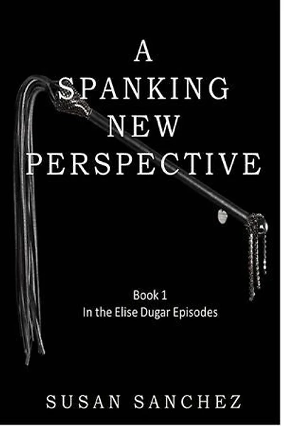 A Spanking New Perspective: Elise Dugar Episodes, #1