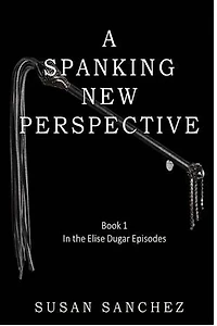 A Spanking New Perspective: Elise Dugar Episodes, #1