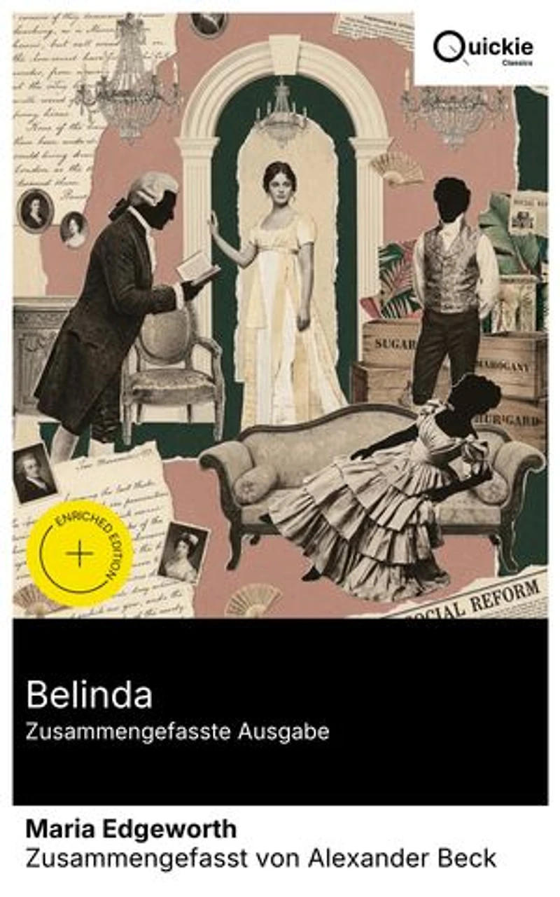 Belinda (Zusammengefasste Ausgabe): Bereicherte Ausgabe. Liebe, Vernunft und Ruf im georgianischen London: Gesellschaftssatire zwischen Rousseau-Pädagogik, Frauenbildung, koloniale Ökonomie und Lady Delacour