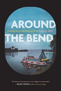 Around the Bend: Floating Down Missouri River