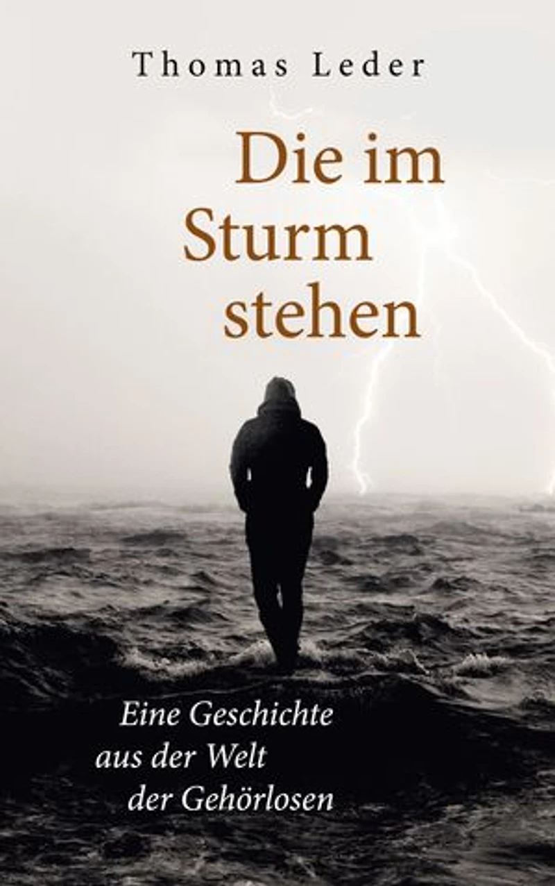 Die im Sturm stehen: Eine Geschichte aus der Welt der Gehörlosen
