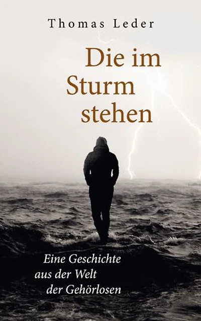 Die im Sturm stehen: Eine Geschichte aus der Welt der Gehörlosen