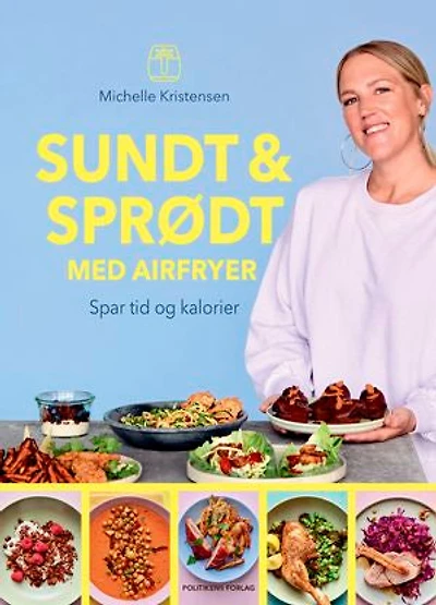 Sundt & sprødt med airfryer: Spar tid og kalorier