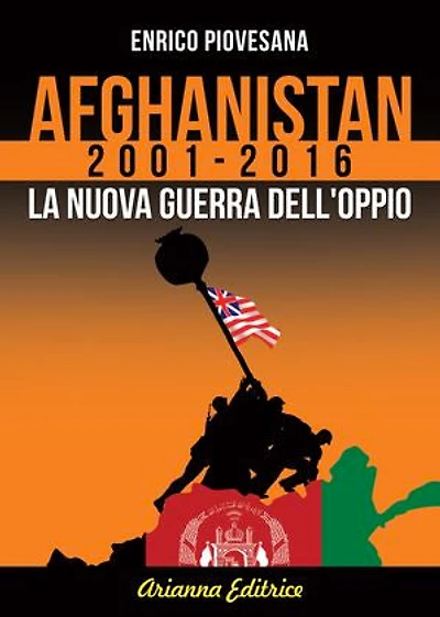 Afghanistan 2001 - 2016: La nuova guerra dell'oppio