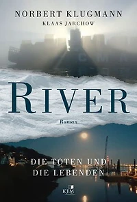 RIVER. Die Toten und die Lebenden