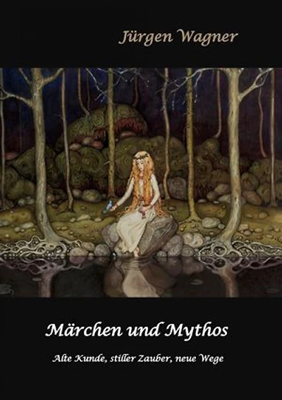 Märchen und Mythos: Alte Kunde, stiller Zauber, neue Wege