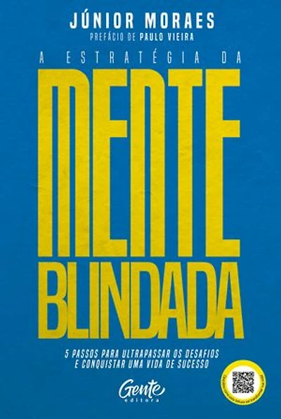 A estratégia da mente blindada: 5 passos para ultrapassar os desafios e conquistar uma vida de sucesso