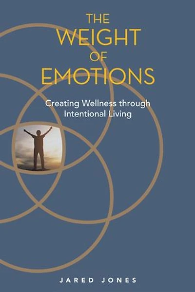 The Weight of Emotions: Creating Wellness Through Intentional Living