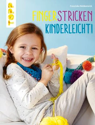 Fingerstricken leicht gemacht: Coole Schriftzüge, hübsche Armbänder und vieles mehr!