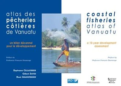 Atlas des pêcheries côtières de Vanuatu / Coastal Fisheries Atlas of Vanuatu: Un bilan décennal pour le développement / A 10-year Development Assessment