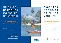 Atlas des pêcheries côtières de Vanuatu / Coastal Fisheries Atlas of Vanuatu: Un bilan décennal pour le développement / A 10-year Development Assessment