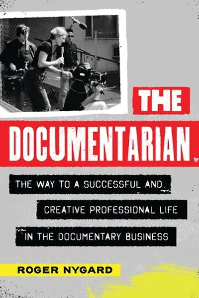 the Documentarian: Way to a Successful and Creative Professional Life Documentary Business