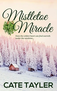 Mistletoe Miracle: A Sweet Small-Town Christmas Romance