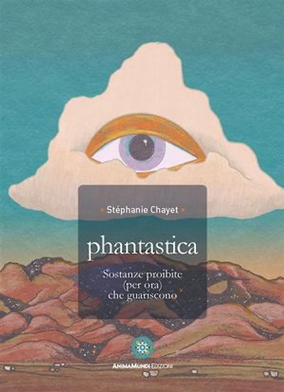 Phantastica: Sostanze proibite (per ora) che guariscono