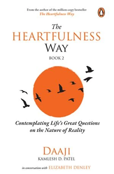 The Heartfulness Way, Vol 2: Contemplating Life's Great Questions on the Nature of Reality | Daaji & Elizabeth Denley on the Purpose of Life, Happiness, and Balance