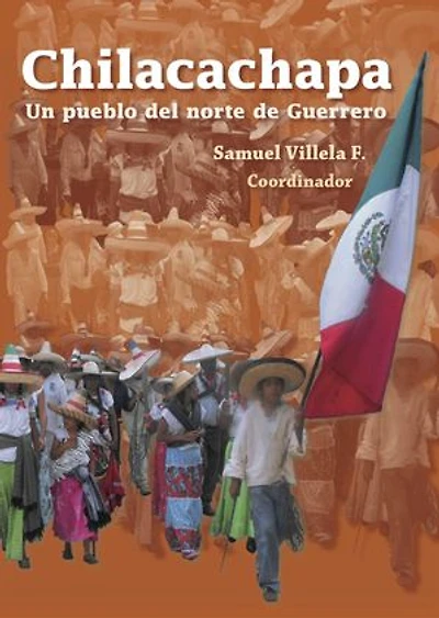 Chilacachapa. Un pueblo del norte de Guerrero: Un pueblo del norte de Guerrero