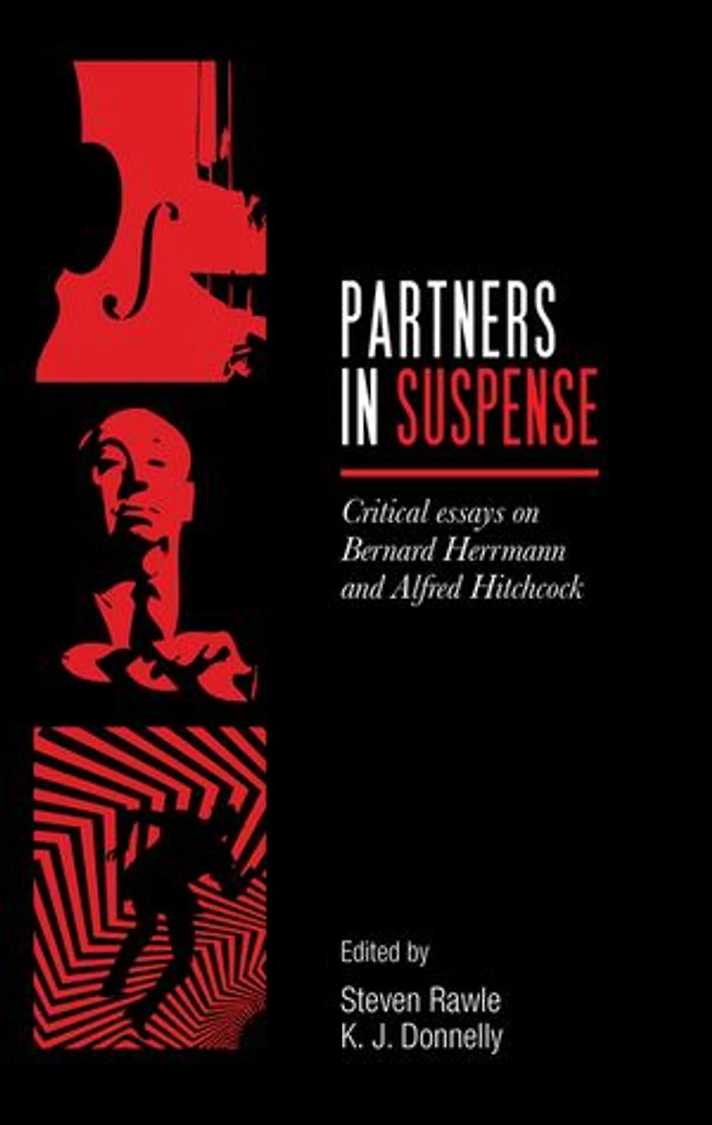 Partners suspense: Critical essays on Bernard Herrmann and Alfred Hitchcock