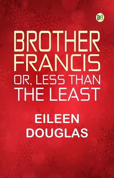 Brother Francis Or Less than the Least