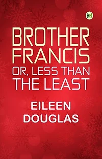 Brother Francis Or Less than the Least