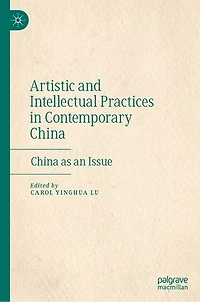 Artistic and Intellectual Practices Contemporary China: China as an Issue