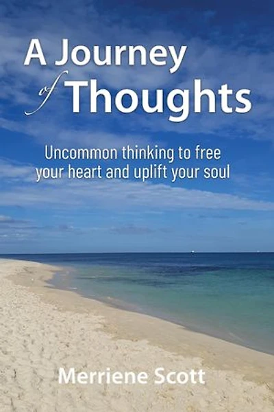 A Journey of Thoughts: Uncommon thinking to free your heart and uplift your soul