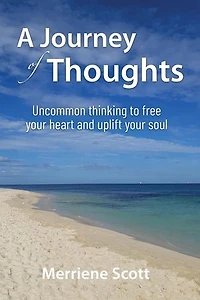 A Journey of Thoughts: Uncommon thinking to free your heart and uplift your soul