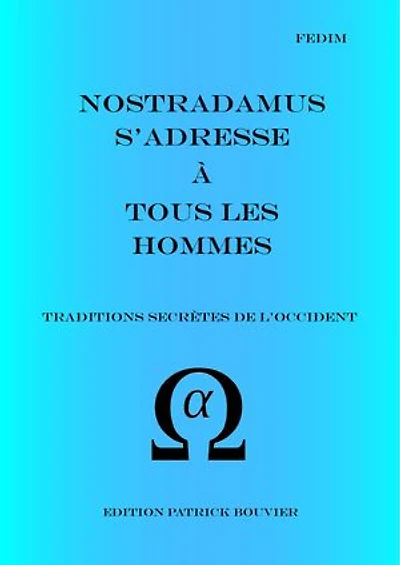Nostradamus s'adresse à tous les hommes: Traditions secrètes de l'Occident
