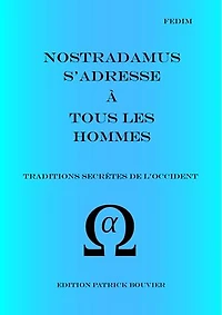 Nostradamus s'adresse à tous les hommes: Traditions secrètes de l'Occident