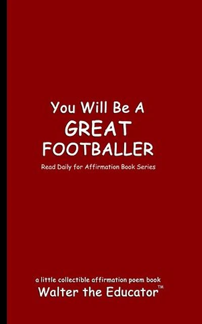 You Will Be a Great Footballer: Read Daily for Affirmation Book Series