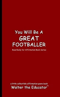 You Will Be a Great Footballer: Read Daily for Affirmation Book Series