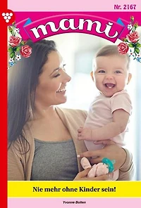 Nie mehr ohne Kinder sein: Mami 2167 – Familienroman